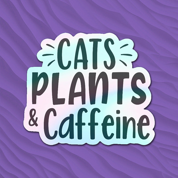 Cats Plants & Caffeine - Holographic Sticker